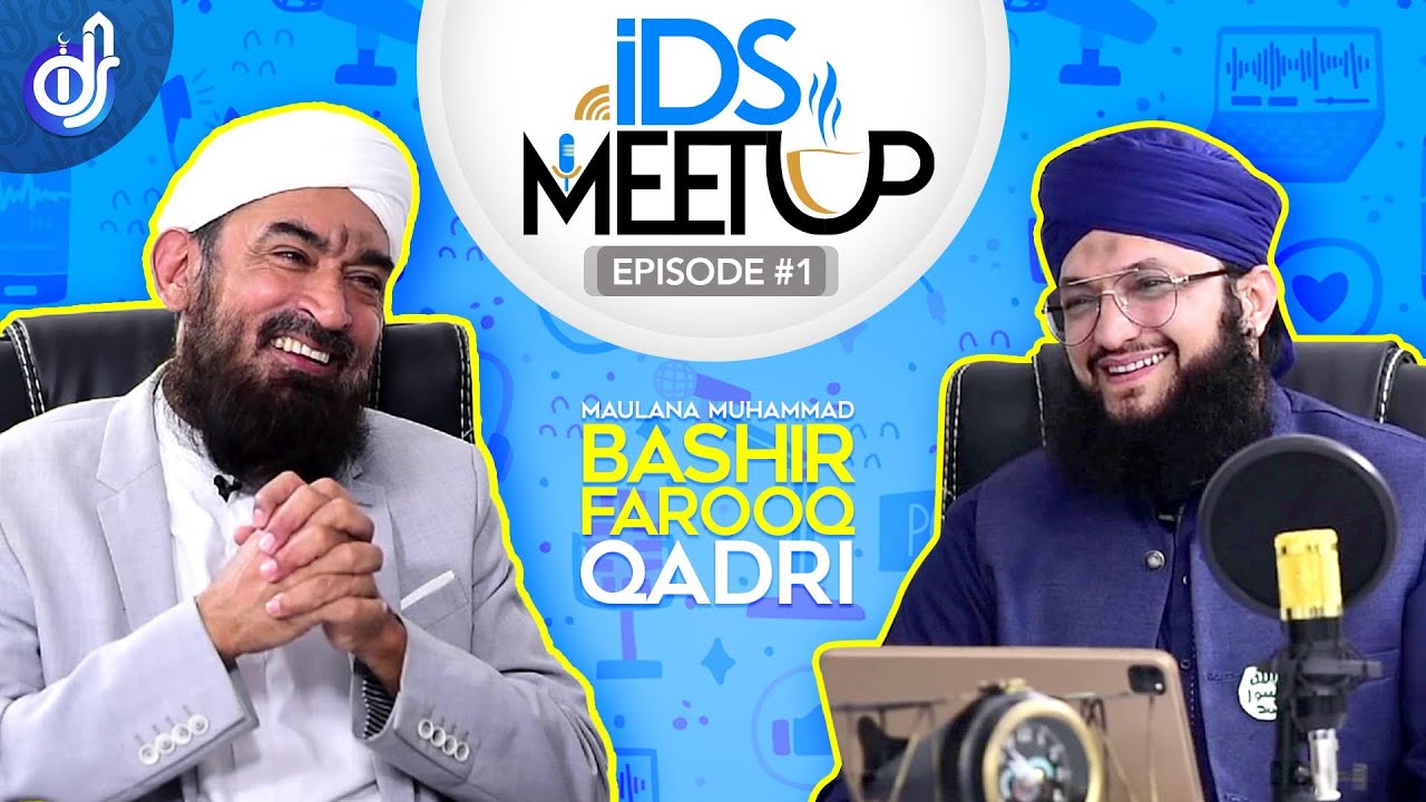 IDS Meetup | Episode 1 | Hafiz Tahir Qadri ft. Maulana Bashir Farooq Qadri