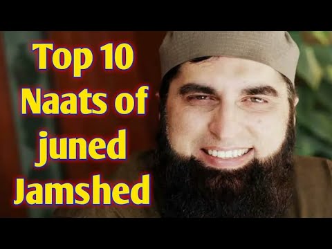 Top 10 Naats of Junaid Jamshed || Best Naats of Junaid Jamshed